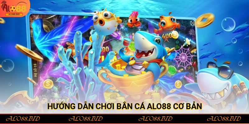 Bắn Cá Alo88 – Sảnh Game Giải Trí Cực Đỉnh Cho Bet Thủ Bắn Cá Alo88 – Sảnh Game Giải Trí Cực Đỉnh Cho Bet Thủ