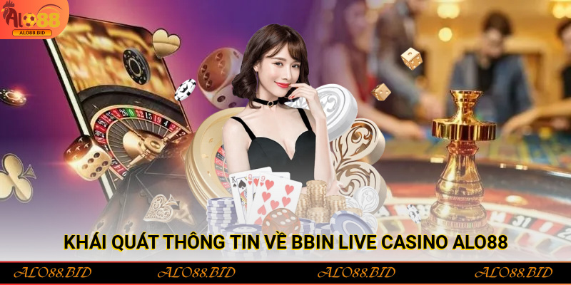 Bbin Live Casino Alo88 nơi game thủ thỏa sức khám phá Bbin Live Casino Alo88 nơi game thủ thỏa sức khám phá