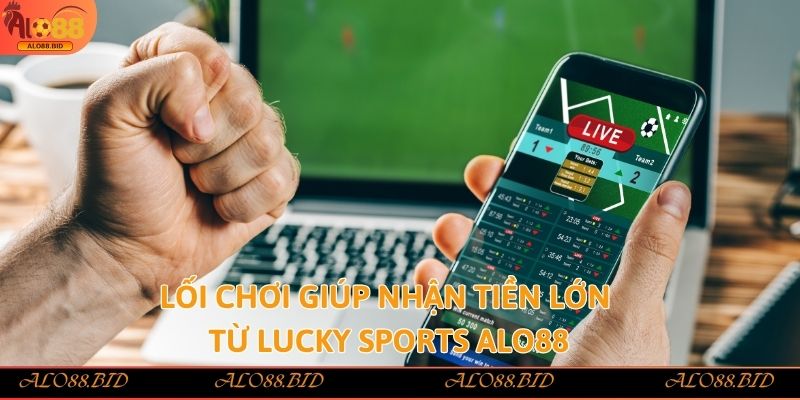 Lucky Sports Alo88 tham gia ngay rinh tiền thưởng nhanh Lucky Sports Alo88 tham gia ngay rinh tiền thưởng nhanh
