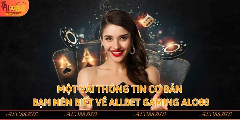 Allbet Gaming Alo88 - Bùng Nổ Đam Mê Cá Cược Trực Tuyến Đỉnh Cao