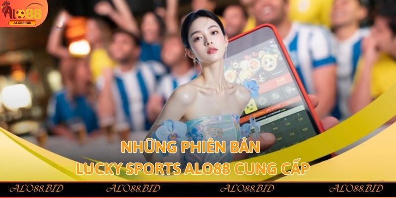 Lucky Sports Alo88 tham gia ngay rinh tiền thưởng nhanh Lucky Sports Alo88 tham gia ngay rinh tiền thưởng nhanh