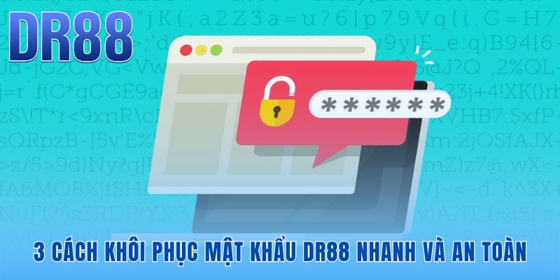 Quên Mật Khẩu Tài Khoản DR88 | Hướng Dẫn Trong 2 Phút
