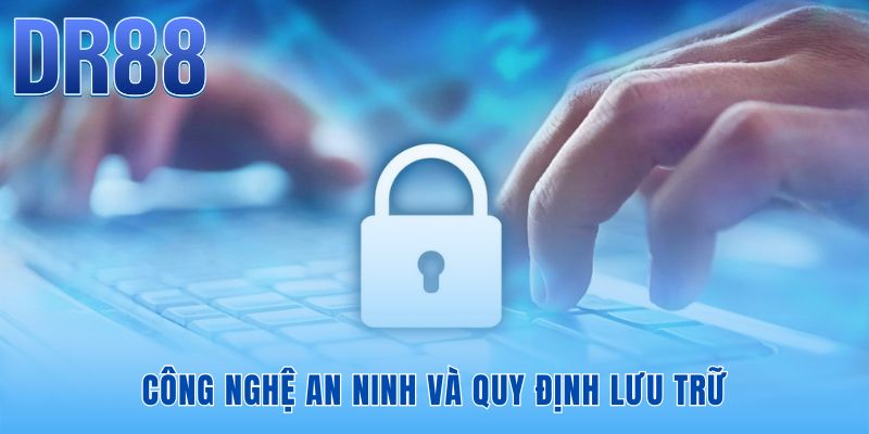 Chính Sách Bảo Mật DR88 - 5 Quyền Lợi Dữ Liệu 2026