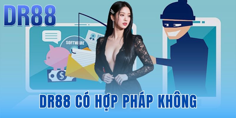 DR88 Có Hợp Pháp Không - Câu Trả Lời Và Bằng Chứng