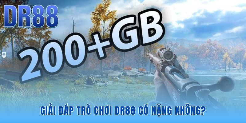 Trò chơi DR88 có nặng không | Phân Tích Hiệu Năng 2026
