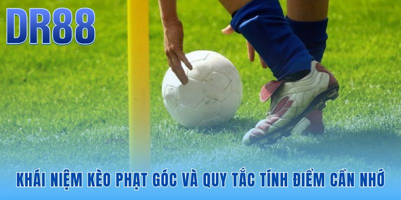 Kèo Phạt Góc - Hướng Dẫn 3 Cách Đọc Tỷ Lệ Chuẩn Tại DR88