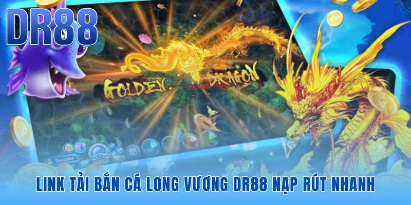 Bắn Cá Long Vương DR88 - Săn Boss Rồng Vàng x800