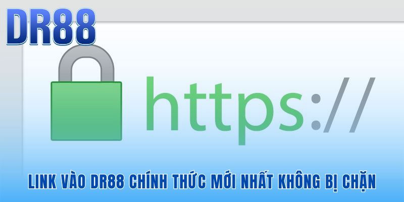 Link Vào DR88 Chính Thức - Cập Nhật Mới Mỗi Giờ