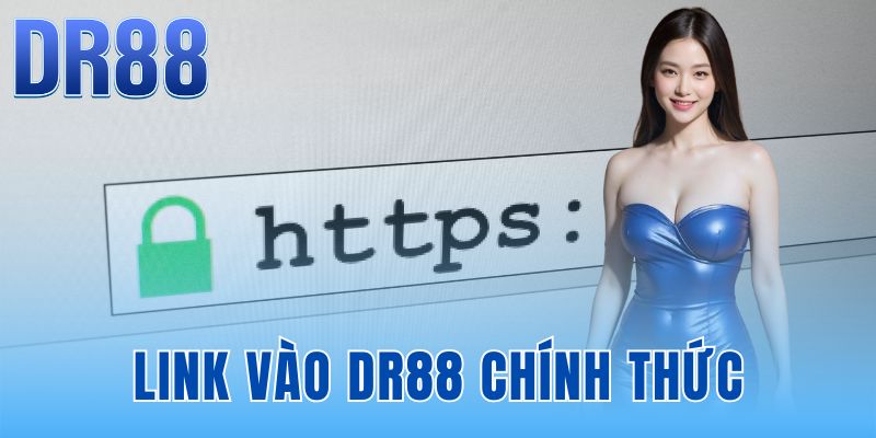 Link Vào DR88 Chính Thức - Cập Nhật Mới Mỗi Giờ