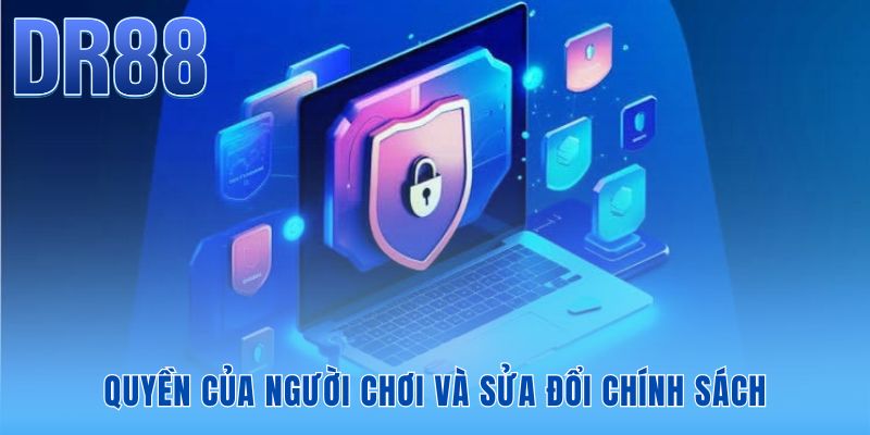 Chính Sách Bảo Mật DR88 - 5 Quyền Lợi Dữ Liệu 2026