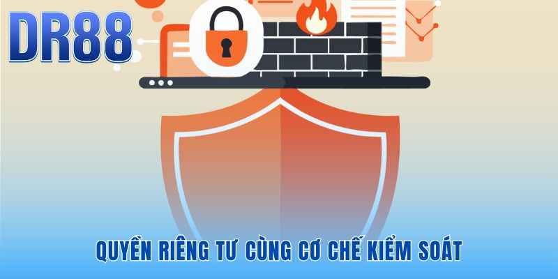 Quyền Riêng Tư - 5 Lớp Bảo Vệ Dữ Liệu Tại Nhà Cái DR88