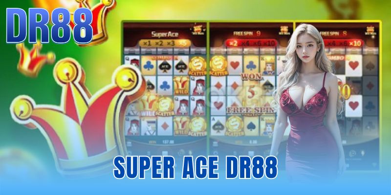 Super ACE DR88 - Link Vào Sảnh JILI Chính Thức 2026