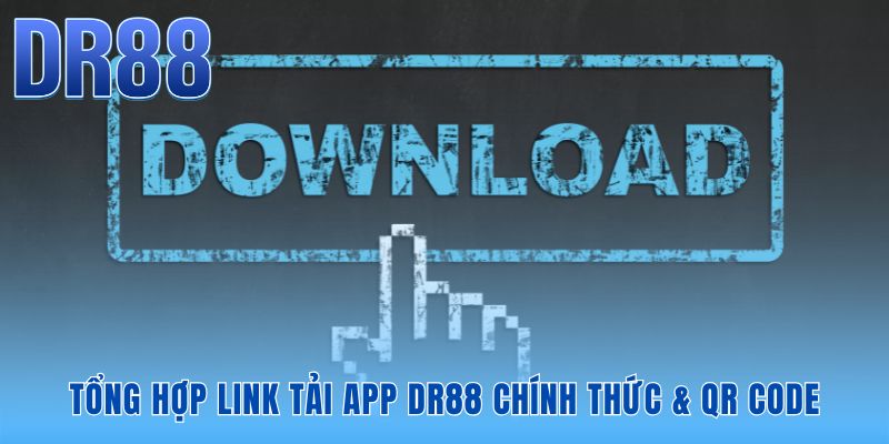 Tải App DR88 - Link Chính Chủ An Toàn Mới Nhất 2026