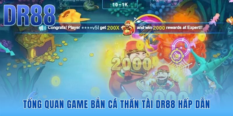 Bắn Cá Thần Tài DR88 | Game 3D Sống Động Phiên Bản 2026