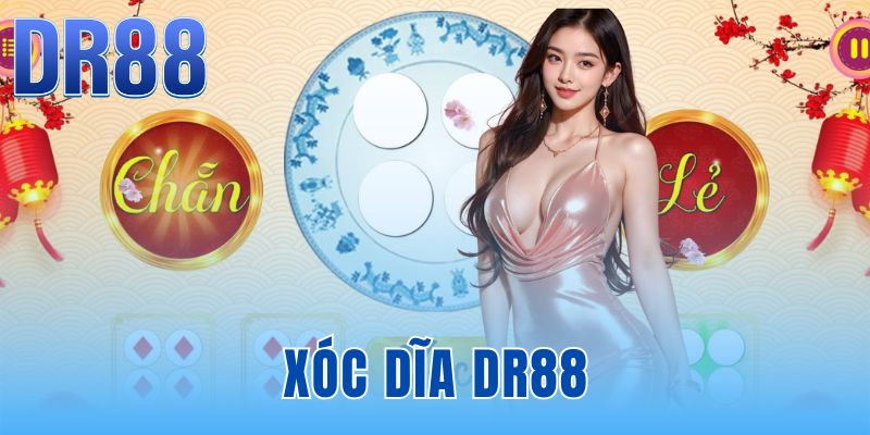 Xóc Dĩa DR88 | Sảnh Live 4 Góc Quay - Công Bằng Tuyệt Đối