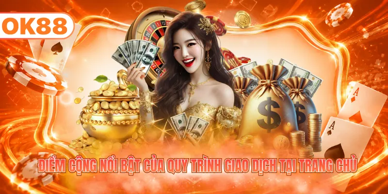 Hướng Dẫn Nạp Tiền OK88 - Xử Lý Giao Dịch Nhanh, An Toàn