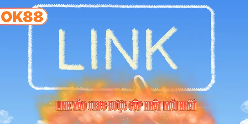 Cập Nhật Link Vào OK88 Mới Nhất Và Không Chặn Đầy Đủ