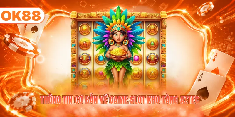 Cách Chơi Nổ Hũ Kho Tàng Aztec Ăn Thưởng Lớn Mỗi Ngày